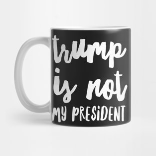 trump is not my president Mug